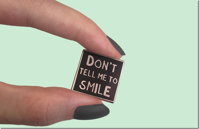 dont-tell-me-to-smile-enamel-pin